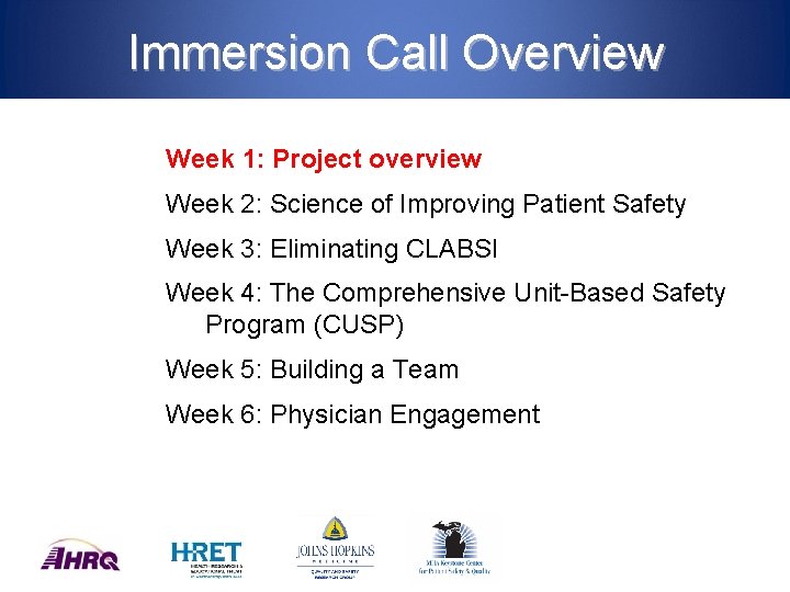 Immersion Call Overview Week 1: Project overview Week 2: Science of Improving Patient Safety