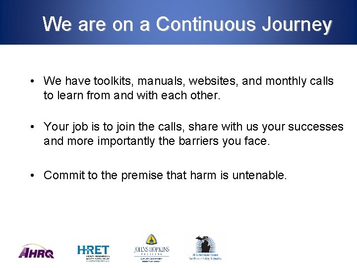 We are on a Continuous Journey • We have toolkits, manuals, websites, and monthly