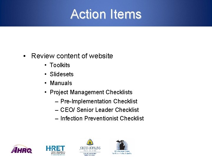 Action Items • Review content of website • Toolkits • Slidesets • Manuals •