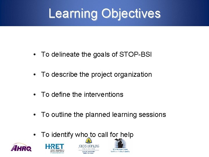 Learning Objectives • To delineate the goals of STOP-BSI • To describe the project