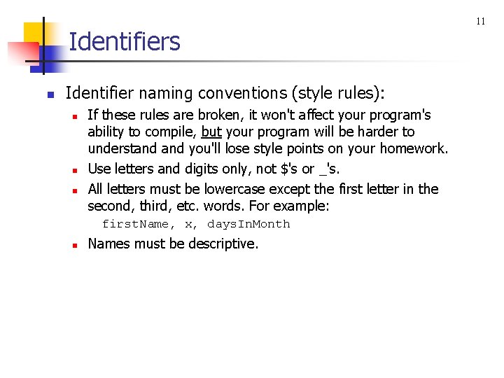 Identifiers n Identifier naming conventions (style rules): n n n If these rules are