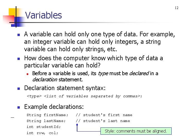 12 Variables n n A variable can hold only one type of data. For