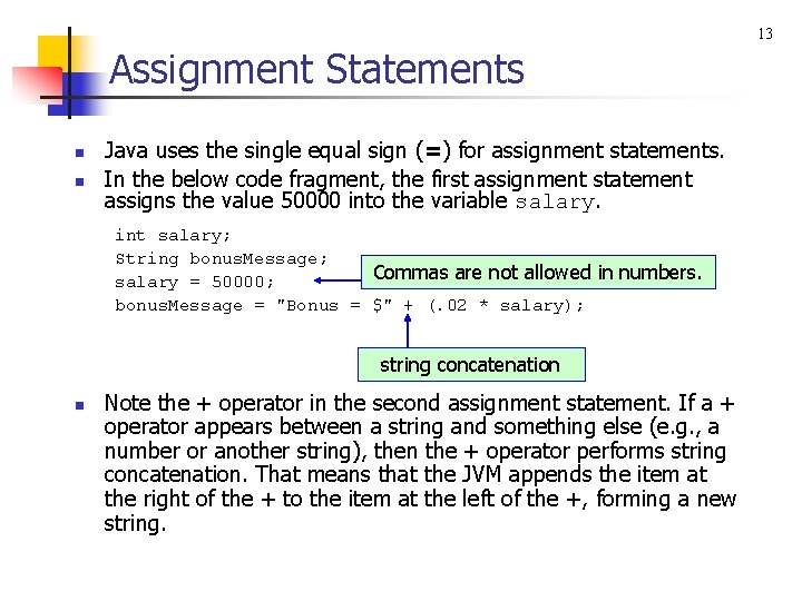 13 Assignment Statements n n Java uses the single equal sign (=) for assignment