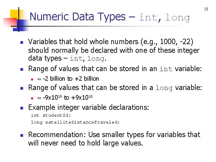Numeric Data Types – int, long n n Variables that hold whole numbers (e.