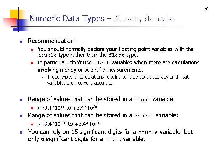 20 Numeric Data Types – float, double n Recommendation: n n You should normally
