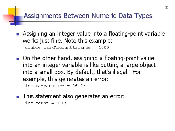 21 Assignments Between Numeric Data Types n Assigning an integer value into a floating-point