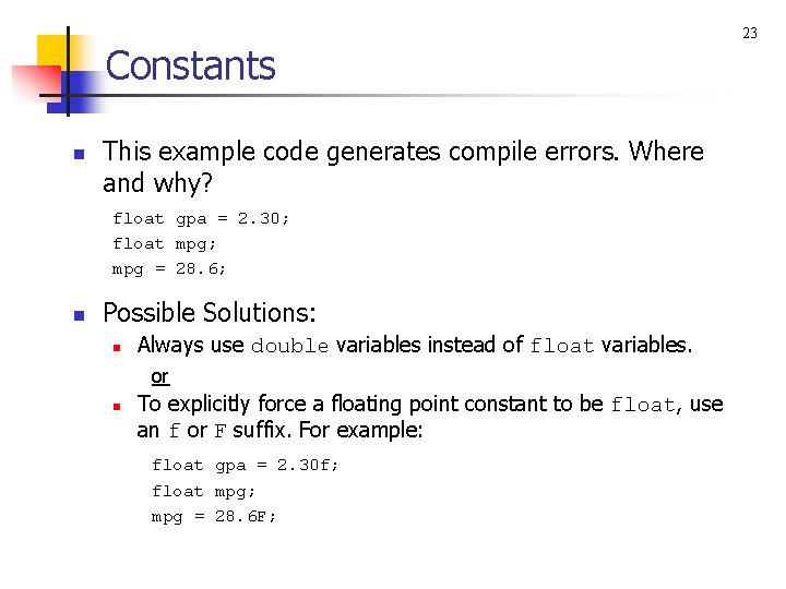 Constants n This example code generates compile errors. Where and why? float gpa =