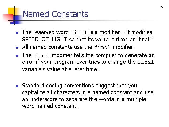 Named Constants n n The reserved word final is a modifier – it modifies