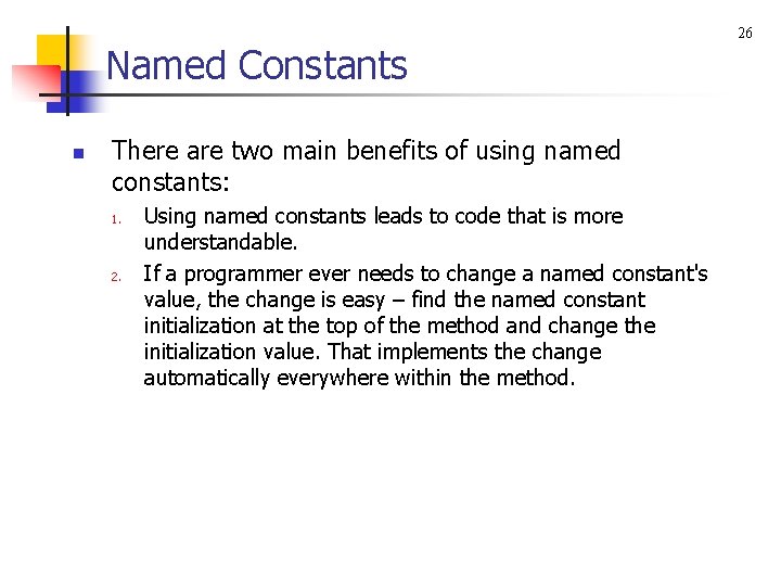 Named Constants n There are two main benefits of using named constants: 1. 2.
