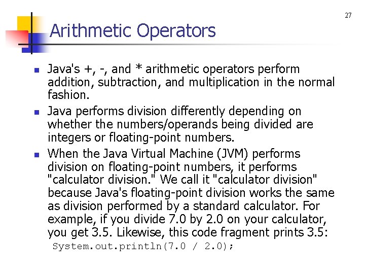 Arithmetic Operators n n n Java's +, -, and * arithmetic operators perform addition,