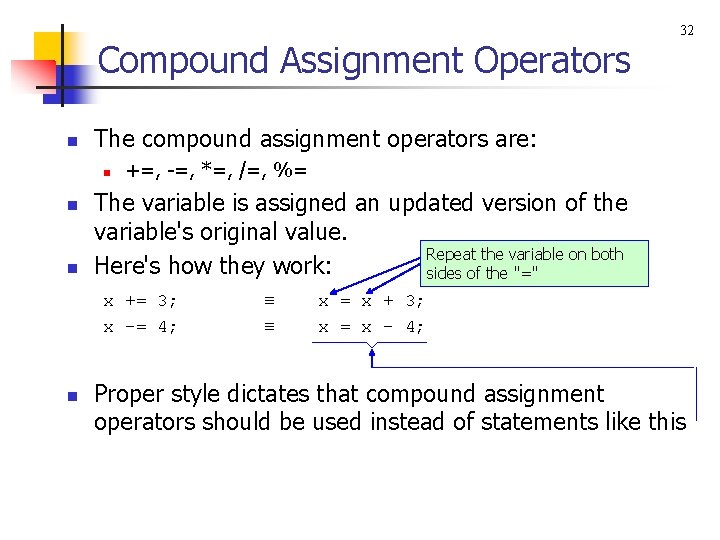 Compound Assignment Operators n The compound assignment operators are: n n n +=, -=,