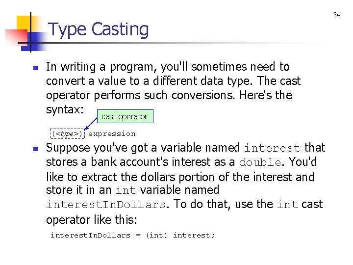 Type Casting n In writing a program, you'll sometimes need to convert a value