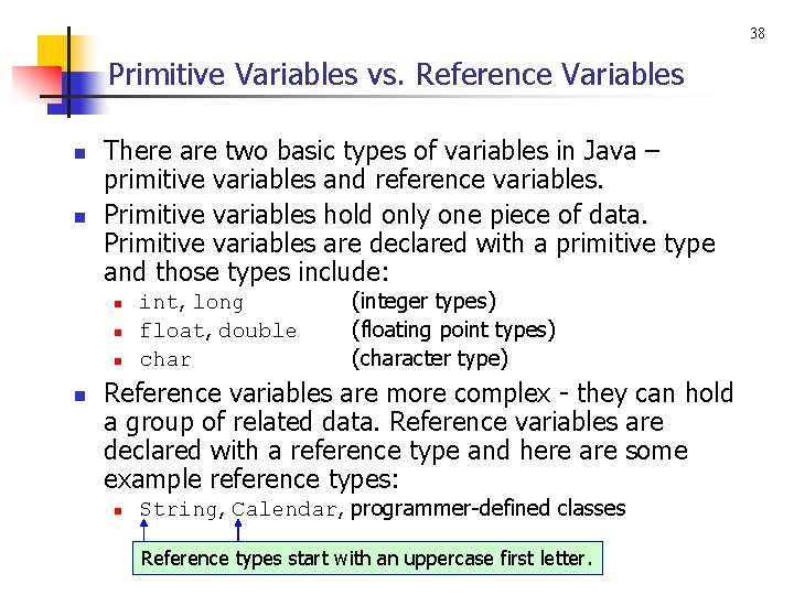 38 Primitive Variables vs. Reference Variables n n There are two basic types of