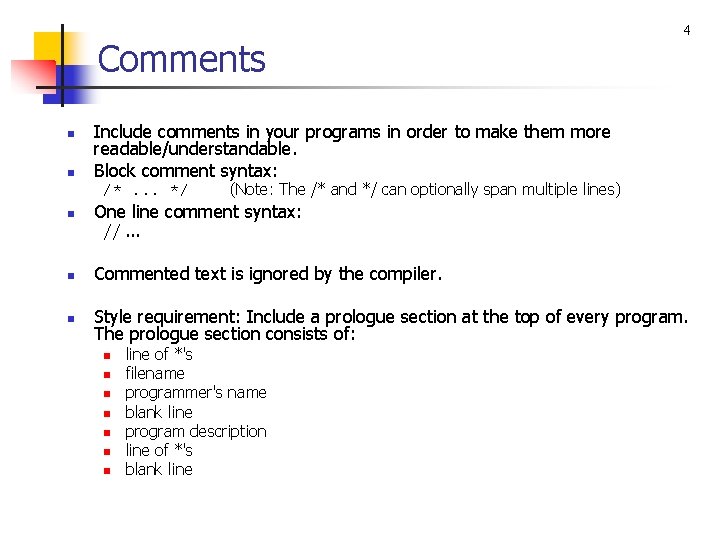 Comments n n Include comments in your programs in order to make them more