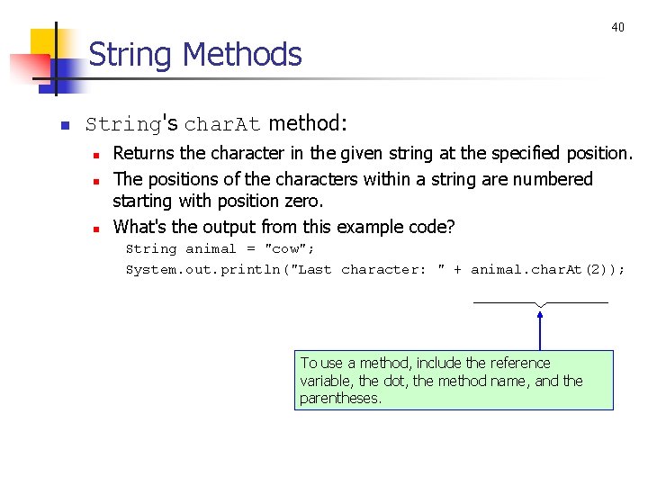 String Methods n 40 String's char. At method: n n n Returns the character
