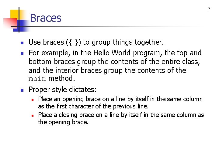 Braces n n n Use braces ({ }) to group things together. For example,