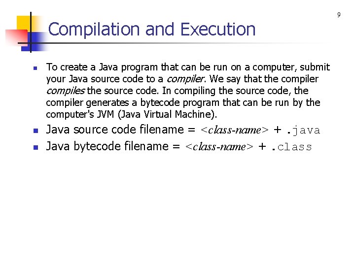 Compilation and Execution n To create a Java program that can be run on