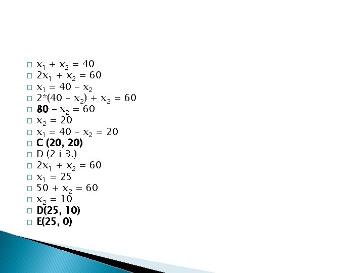 � � � � x 1 + x 2 = 40 2 x 1