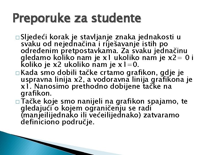 Preporuke za studente � Sljedeći korak je stavljanje znaka jednakosti u svaku od nejednačina