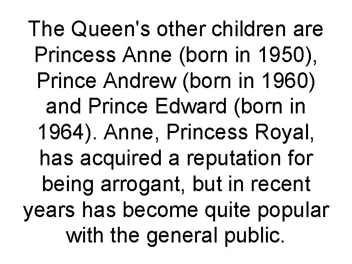 The Queen's other children are Princess Anne (born in 1950), Prince Andrew (born in