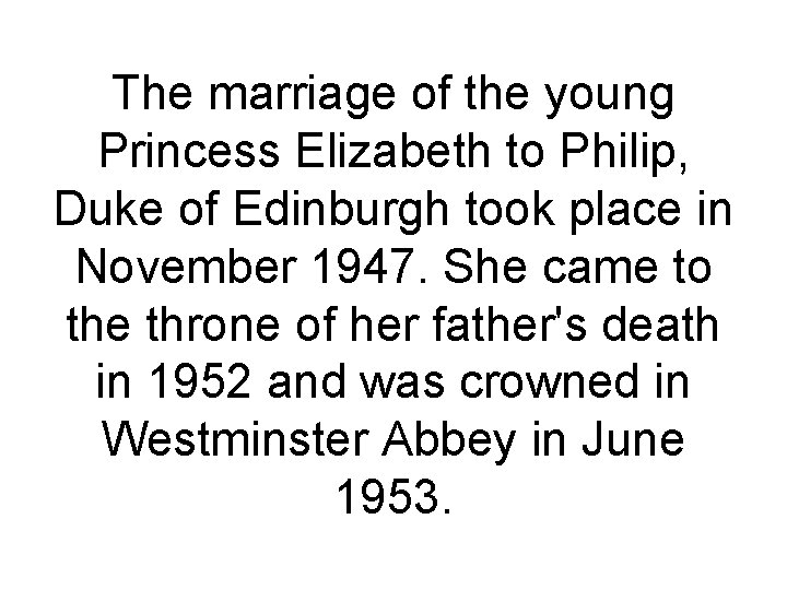 The marriage of the young Princess Elizabeth to Philip, Duke of Edinburgh took place