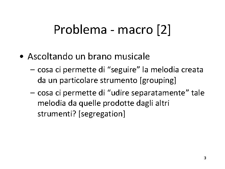 Problema - macro [2] • Ascoltando un brano musicale – cosa ci permette di