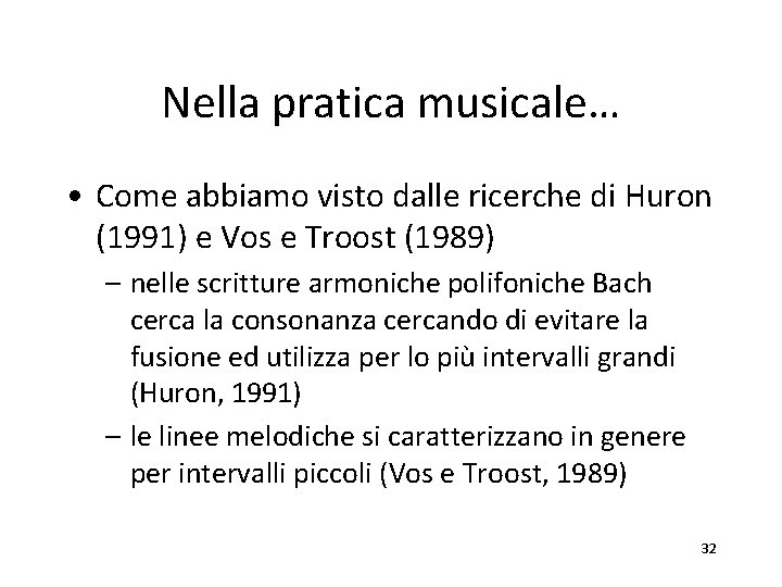 Nella pratica musicale… • Come abbiamo visto dalle ricerche di Huron (1991) e Vos