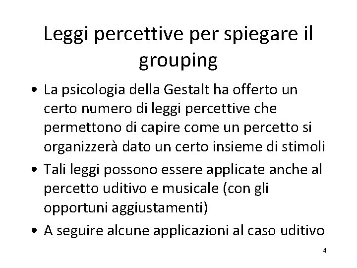 Leggi percettive per spiegare il grouping • La psicologia della Gestalt ha offerto un
