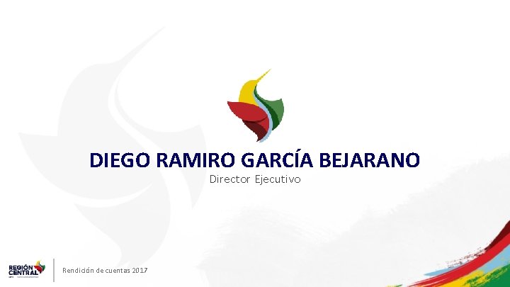 DIEGO RAMIRO GARCÍA BEJARANO Director Ejecutivo Rendición de cuentas 2017 