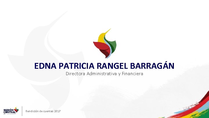 EDNA PATRICIA RANGEL BARRAGÁN Directora Administrativa y Financiera Rendición de cuentas 2017 