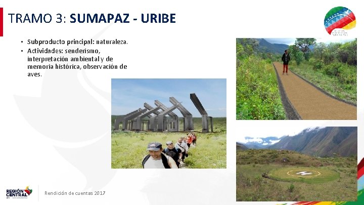 TRAMO 3: SUMAPAZ - URIBE • Subproducto principal: naturaleza. • Actividades: senderismo, interpretación ambiental