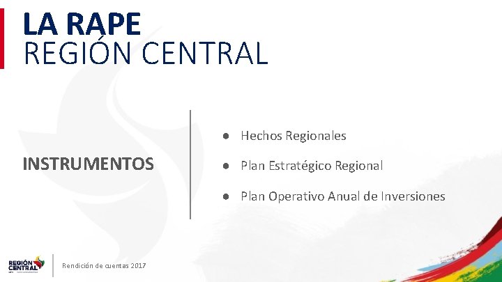 LA RAPE REGIÓN CENTRAL ● Hechos Regionales INSTRUMENTOS ● Plan Estratégico Regional ● Plan