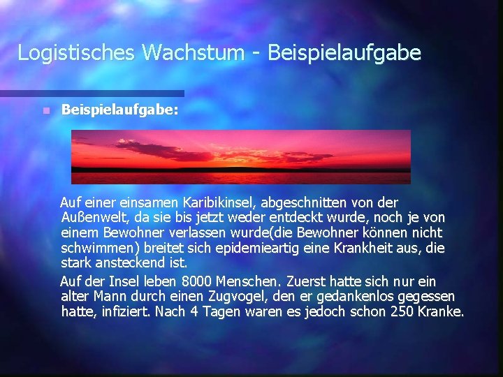 Logistisches Wachstum - Beispielaufgabe: Auf einer einsamen Karibikinsel, abgeschnitten von der Außenwelt, da sie