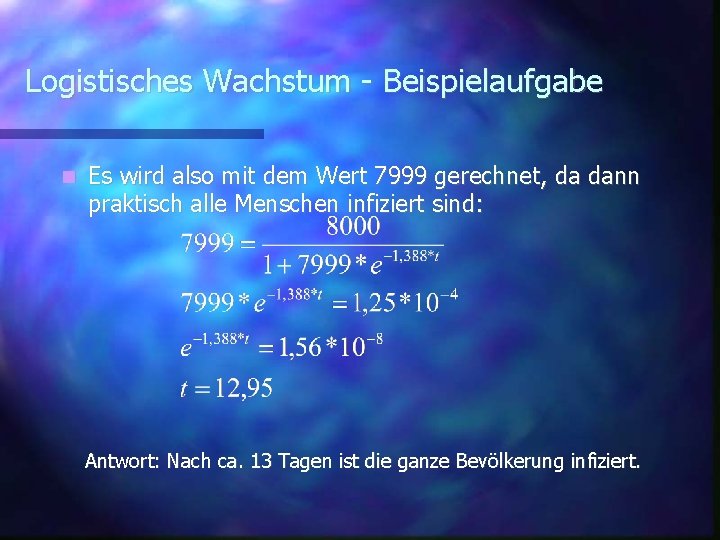 Logistisches Wachstum - Beispielaufgabe Es wird also mit dem Wert 7999 gerechnet, da dann