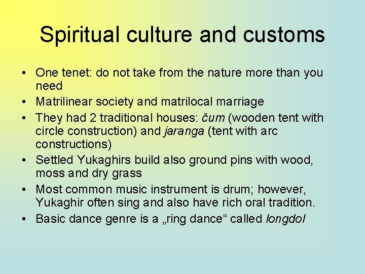 Spiritual culture and customs • One tenet: do not take from the nature more