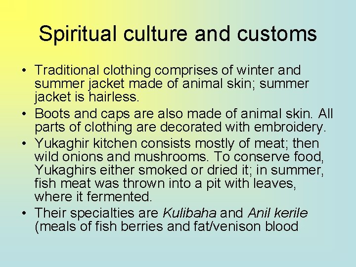 Spiritual culture and customs • Traditional clothing comprises of winter and summer jacket made