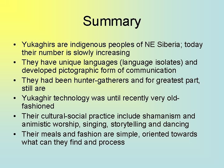 Summary • Yukaghirs are indigenous peoples of NE Siberia; today their number is slowly