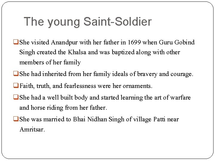 The young Saint-Soldier q. She visited Anandpur with her father in 1699 when Guru