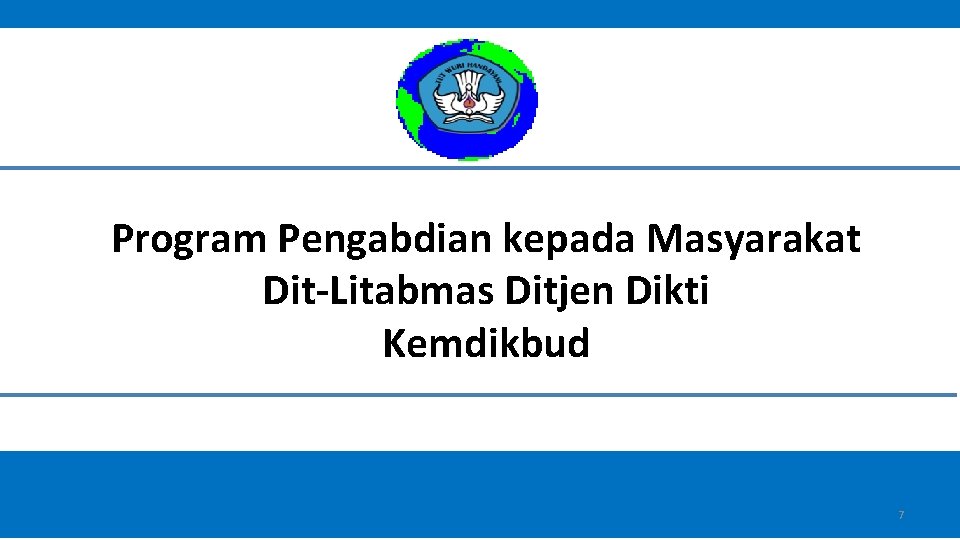 Program Pengabdian kepada Masyarakat Dit-Litabmas Ditjen Dikti Kemdikbud 7 