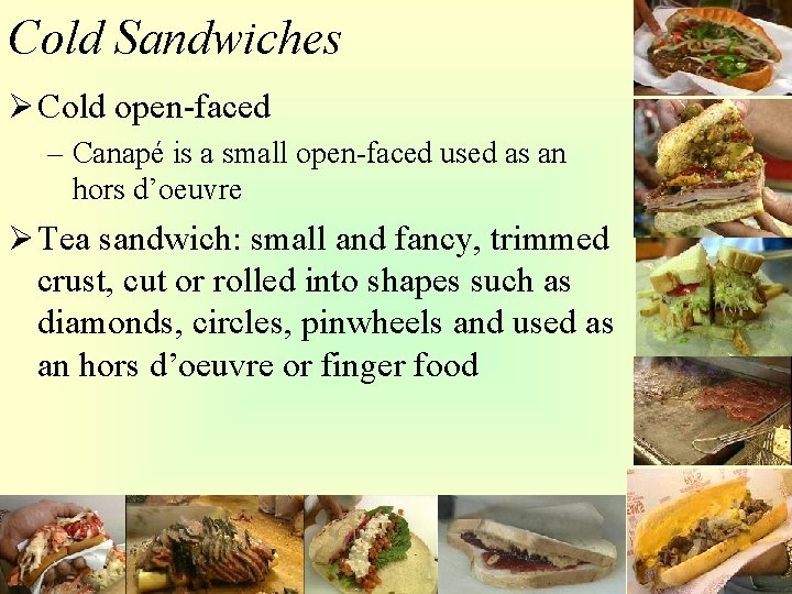 Cold Sandwiches Ø Cold open-faced – Canapé is a small open-faced used as an