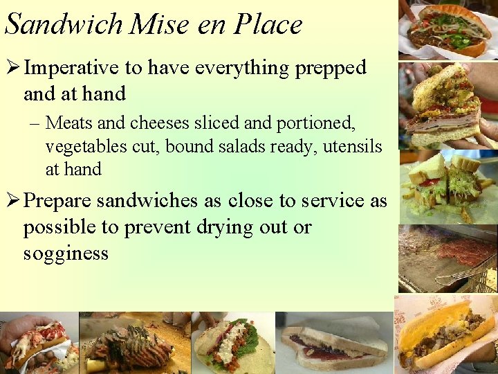 Sandwich Mise en Place Ø Imperative to have everything prepped and at hand –