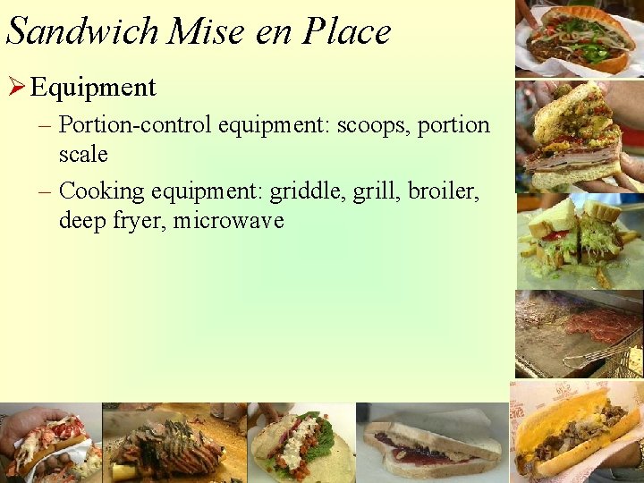Sandwich Mise en Place Ø Equipment – Portion-control equipment: scoops, portion scale – Cooking