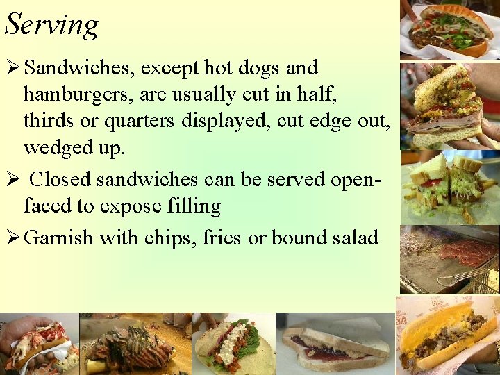 Serving Ø Sandwiches, except hot dogs and hamburgers, are usually cut in half, thirds