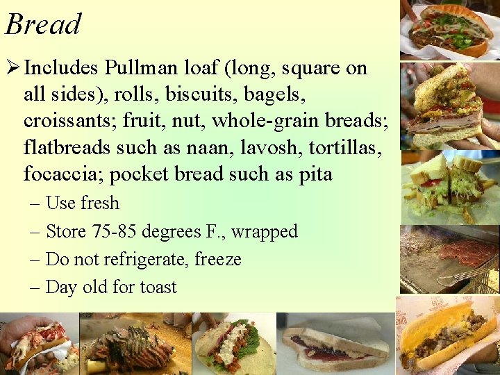 Bread Ø Includes Pullman loaf (long, square on all sides), rolls, biscuits, bagels, croissants;