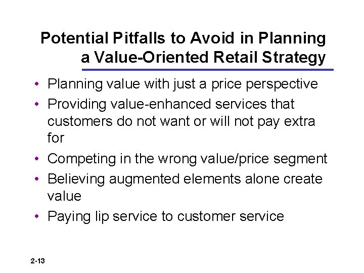Potential Pitfalls to Avoid in Planning a Value-Oriented Retail Strategy • Planning value with