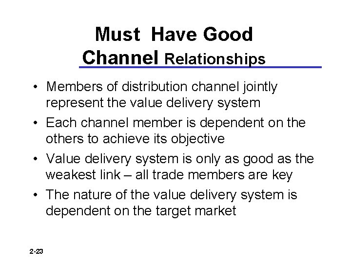 Must Have Good Channel Relationships • Members of distribution channel jointly represent the value