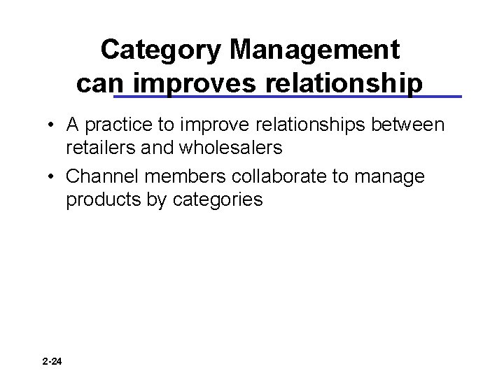 Category Management can improves relationship • A practice to improve relationships between retailers and