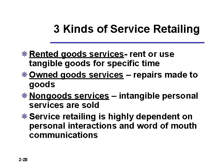 3 Kinds of Service Retailing ¯ Rented goods services- rent or use tangible goods