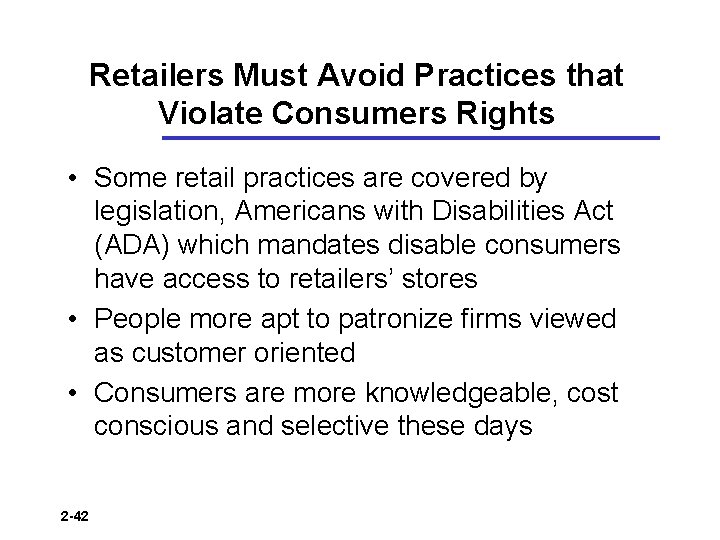 Retailers Must Avoid Practices that Violate Consumers Rights • Some retail practices are covered