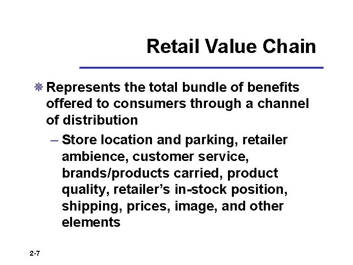 Retail Value Chain ¯ Represents the total bundle of benefits offered to consumers through
